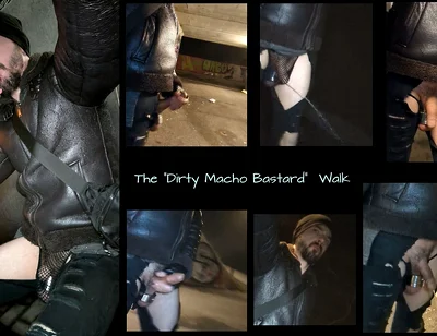 The Dirty Macho Bastard Walk
