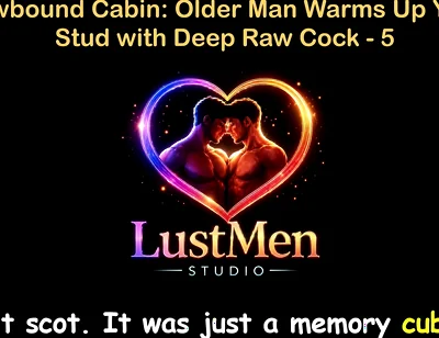 English Audio Gay Sex Story - Snowbound Cabin Older Man Warms up Young Stud with Deep Raw Cock - Part 5