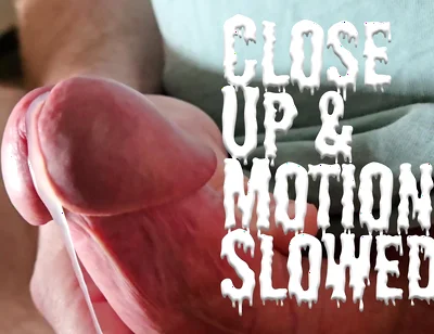 C.u.m.s - Close up and Motion Slowed - Solo Cumshot Part 43
